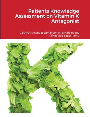 Patients Knowledge Assessment on Vitamin K Antagonist - Vaishnavi Anandapadmanabhan, Sahithi Reddy Kondapalli, Sagar Pamu