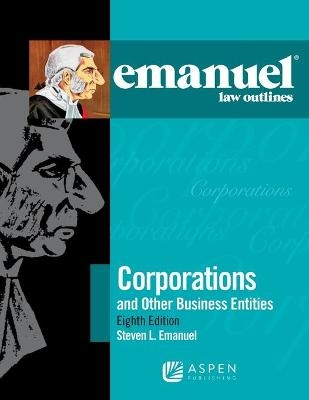 Emanuel Law Outlines for Corporations - Steven L Emanuel