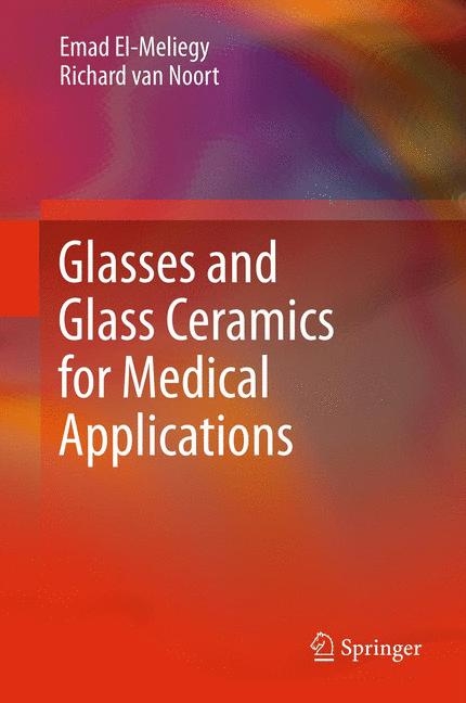 Glasses and Glass Ceramics for Medical Applications -  Emad El-Meliegy,  Richard Van Noort