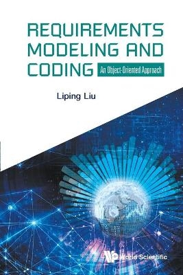 Requirements Modeling And Coding: An Object-oriented Approach - Liping Liu