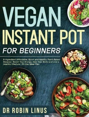 Vegan Instant Pot for Beginners - Dr Robin Linus