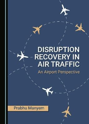 Disruption Recovery in Air Traffic - Prabhu Manyem