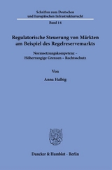 Regulatorische Steuerung von Märkten am Beispiel des Regelreservemarkts. - Anna Halbig