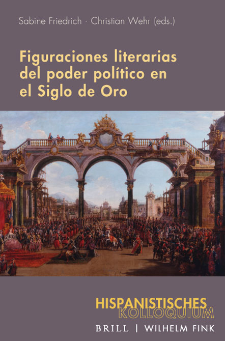 Figuraciones literarias del poder político en el Siglo de Oro - 