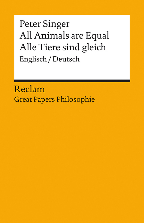 All Animals are Equal / Alle Tiere sind gleich. Englisch/Deutsch. [Great Papers Philosophie] - Peter Singer