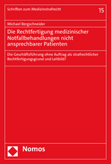 Die Rechtfertigung medizinischer Notfallbehandlungen nicht ansprechbarer Patienten - Michael Bergschneider