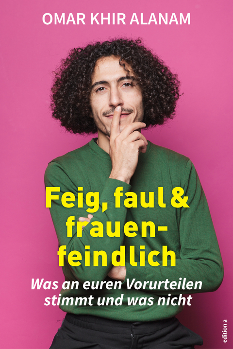 Feig, faul und frauenfeindlich - Omar Khir Alanam