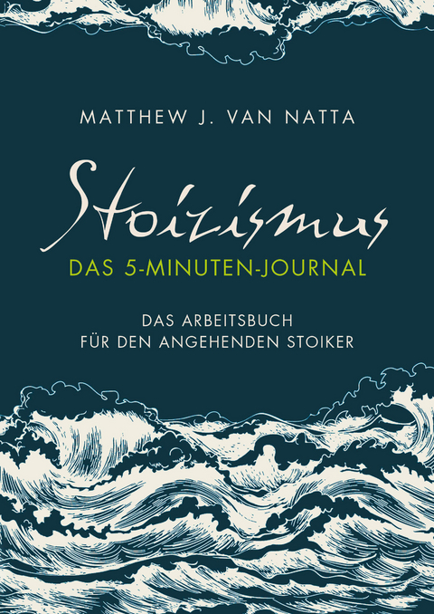 Stoizismus – Das 5-Minuten-Journal - Matthew Van Natta