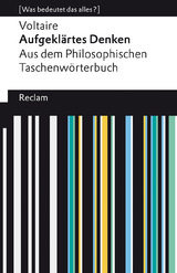 Aufgeklärtes Denken. Aus dem Philosophischen Taschenwörterbuch. [Was bedeutet das alles?] -  Voltaire