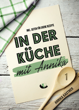 In der Küche mit Annika - Annika Kastner