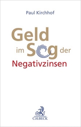 Geld im Sog der Negativzinsen - Paul Kirchhof