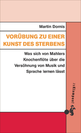 Vorübung zu einer Kunst des Sterbens - Martin Dornis