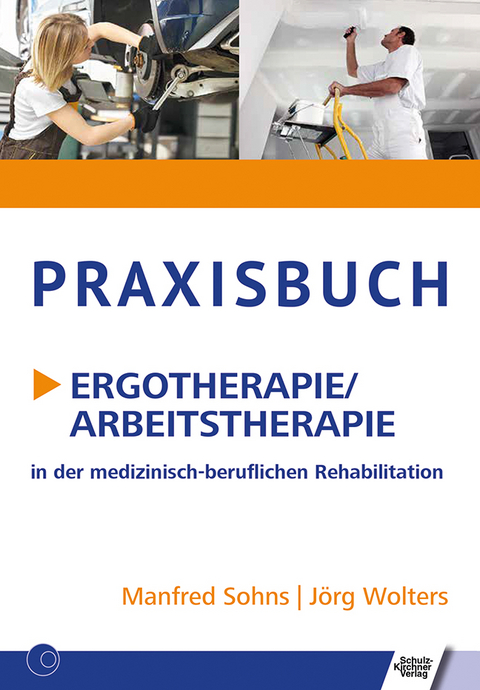 Praxisbuch Ergotherapie/Arbeitstherapie - Manfred Sohns, Jörg Wolters