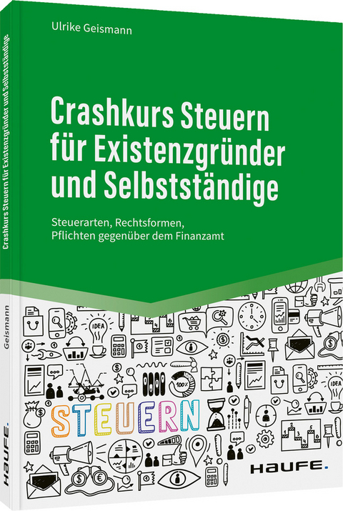 Crashkurs Steuern für Existenzgründer und Selbstständige - Ulrike Geismann