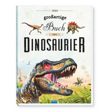 Trötsch Kinderbuch Das großartige Buch der Dinosaurier - 