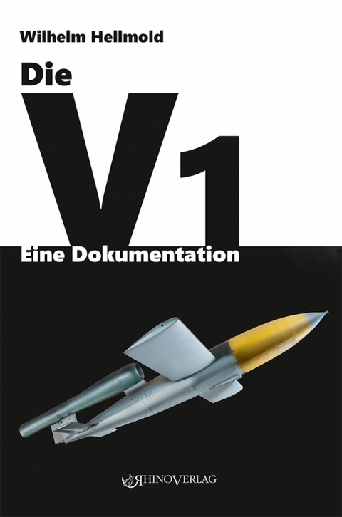 Die V1 - Eine Dokumentation - Wilhelm Hellmold