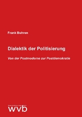 Dialektik der Politisierung - Frank Buhren