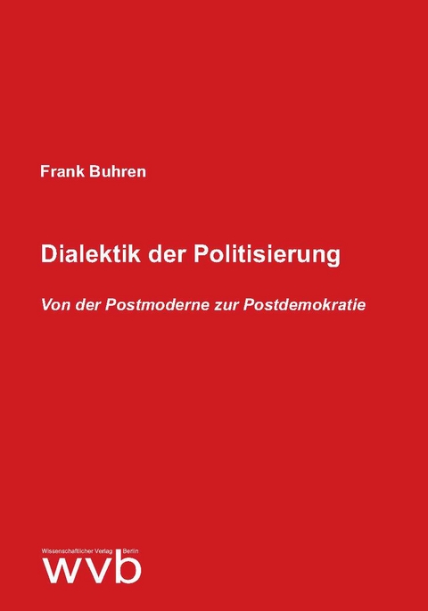 Dialektik der Politisierung - Frank Buhren