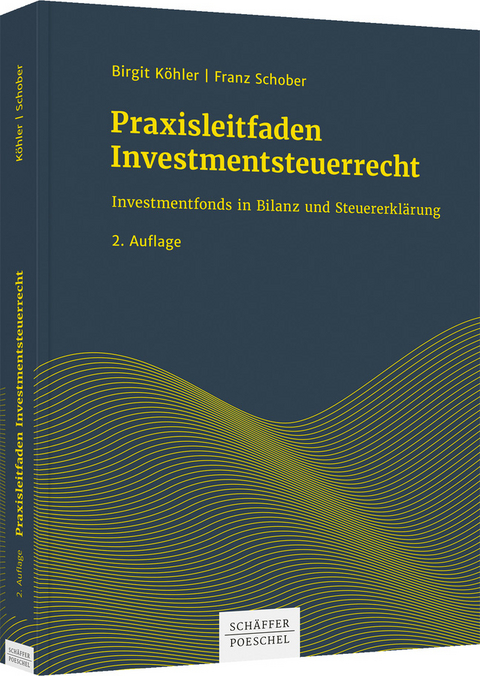 Praxisleitfaden Investmentsteuerrecht - Birgit Köhler, Franz Schober