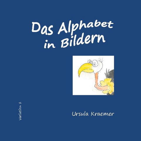 Das Alphabet in Bildern - Ursula Kraemer