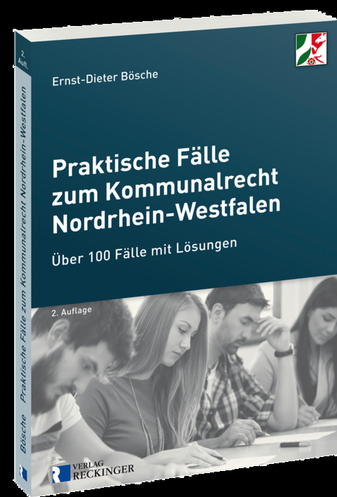 Praktische Fälle zum Kommunalrecht Nordrhein-Westfalen - Ernst-Dieter Bösche