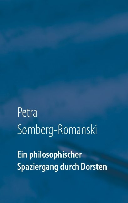 Ein philosophischer Spaziergang durch Dorsten - Petra Somberg-Romanski