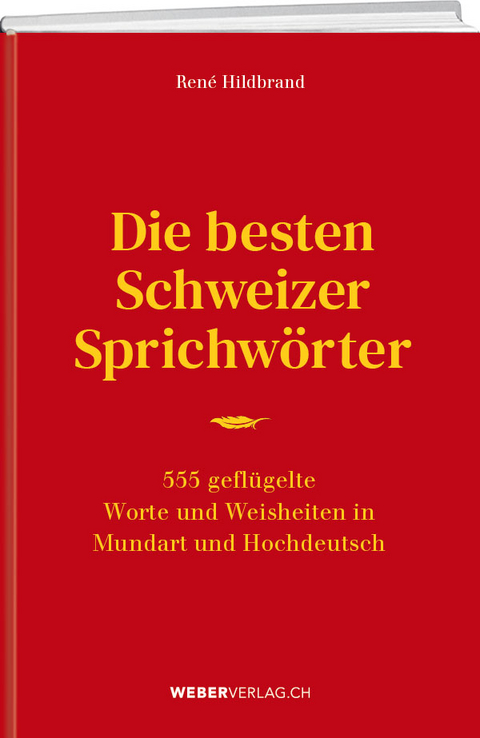 Die besten Schweizer Sprichwörter - René Hildbrand