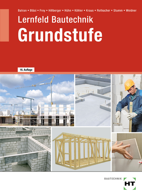 Lernfeld Bautechnik Grundstufe - Balder Batran, Herbert Bläsi, Volker Frey, Gerd Hillberger, Klaus Hühn, Klaus Dr. Köhler, Eduard Kraus, Günter Rothacher, Kai-Michael Stumm, Frank Weidner