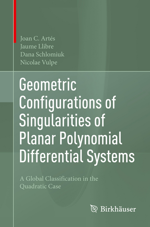 Geometric Configurations of Singularities of Planar Polynomial Differential Systems - Joan C. Artés, Jaume Llibre, Dana Schlomiuk, Nicolae Vulpe