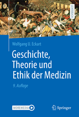 Geschichte, Theorie und Ethik der Medizin - Wolfgang U. Eckart