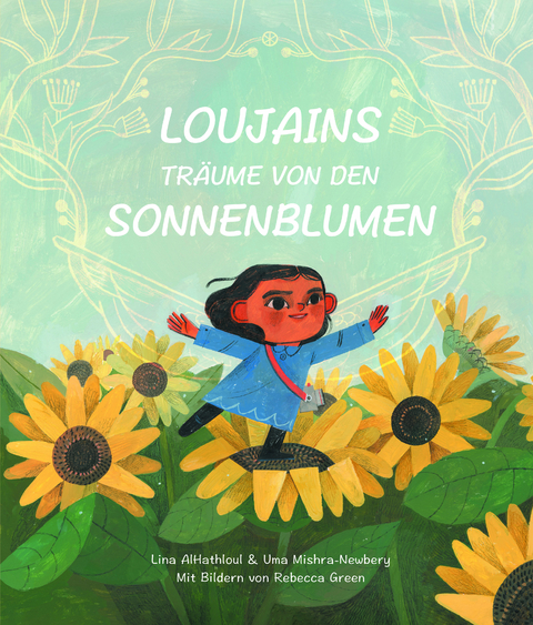 Loujains Träume von den Sonnenblumen - Lina Al-Hathloul, Uma Mishra-Newbery