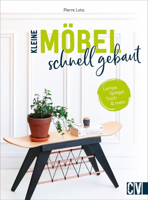 Kleine Möbel schnell gebaut - Pierre Lota