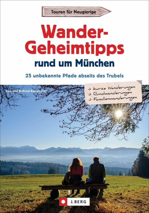 Wander-Geheimtipps rund um München - Wilfried und Lisa Bahnmüller