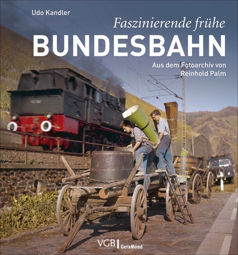 Faszinierende frühe Bundesbahn - Udo Kandler