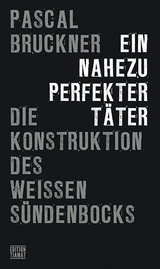 Ein nahezu perfekter Täter - Pascal Bruckner