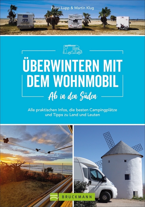 Ab in den Süden - Überwintern mit dem Wohnmobil - Petra Lupp, Martin Klug