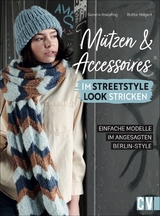 Mützen und Accessoires im Streetstyle Look stricken - Britta Hölgert, Sandra Knüpfing