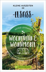 Wochenend und Wohnmobil - Kleine Auszeiten im Elsass - Astrid Lehmann