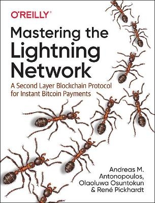 Mastering the Lightning Network - Andreas M. Antonopoulos, Rene Pickhardt, Olaoluwa Osuntokun