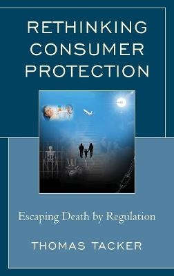 Rethinking Consumer Protection - Thomas Tacker