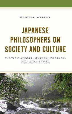 Japanese Philosophers on Society and Culture - Graham Mayeda