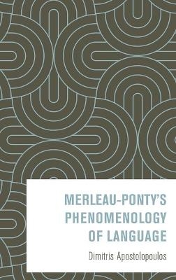 Merleau-Ponty’s Phenomenology of Language - Dimitris Apostolopoulos