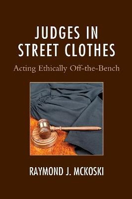 Judges in Street Clothes - Raymond J. McKoski