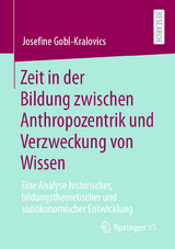 Zeit in der Bildung zwischen Anthropozentrik und Verzweckung von Wissen - Josefine Gobl-Kralovics