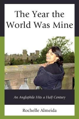 The Year the World Was Mine - Rochelle Almeida