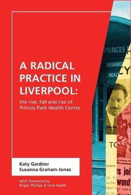 A Radical Practice - Katy Gardner, Susanna Graham-Jones