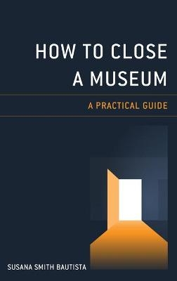 How to Close a Museum - Susana Smith Bautista