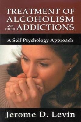 Treatment of Alcoholism and Other Addictions - Jerome D. Levin