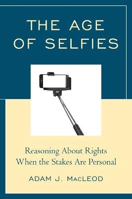 The Age of Selfies - Adam J. MacLeod