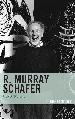 R. Murray Schafer - L. Brett Scott